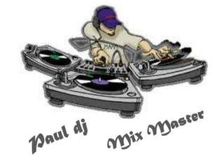 g Mix Master Paul dj 