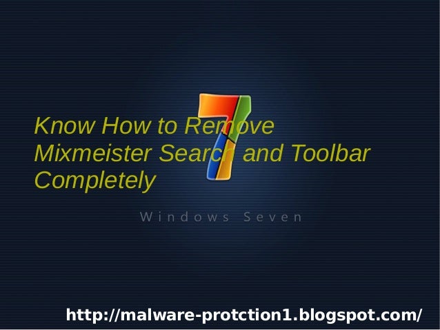    
Know How to Remove
Mixmeister Search and Toolbar
Completely
http://malware-protction1.blogspot.com/
 