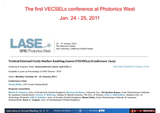 The first VECSELs conference at Photonics West
                                        Jan. 24 - 25, 2011




               Ultrafast Laser                               ETH Zurich
               Physics
nano-tera.ch Annual Meeting 12. 5. 11
 