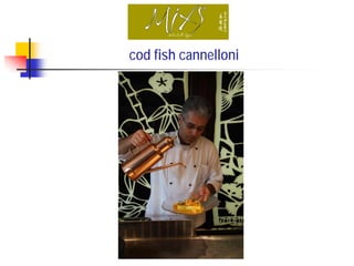 cod fish cannelloni
 