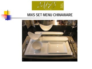 MIXS SET MENU CHINAWARE
 