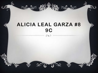 ALICIA LEAL GARZA #8
         9C
 
