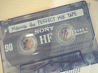 MAKING THE PERFECT MIX TAPE
 