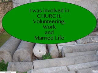 https://ﬂic.kr/p/64Ztby
I was involved in
CHURCH,
Volunteering,
Work
and
Married Life
 