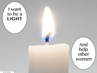 https://flic.kr/p/qmjGRL
I want
to be a
LIGHT
And
help
other
women
 