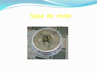 Sopa de mote
 