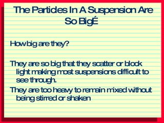 The Particles In A Suspension Are So Big… ,[object Object],[object Object],[object Object]