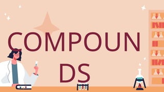COMPOUN
DS
 
