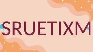 SRUETIXM
 