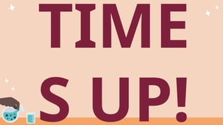 TIME
S UP!
 