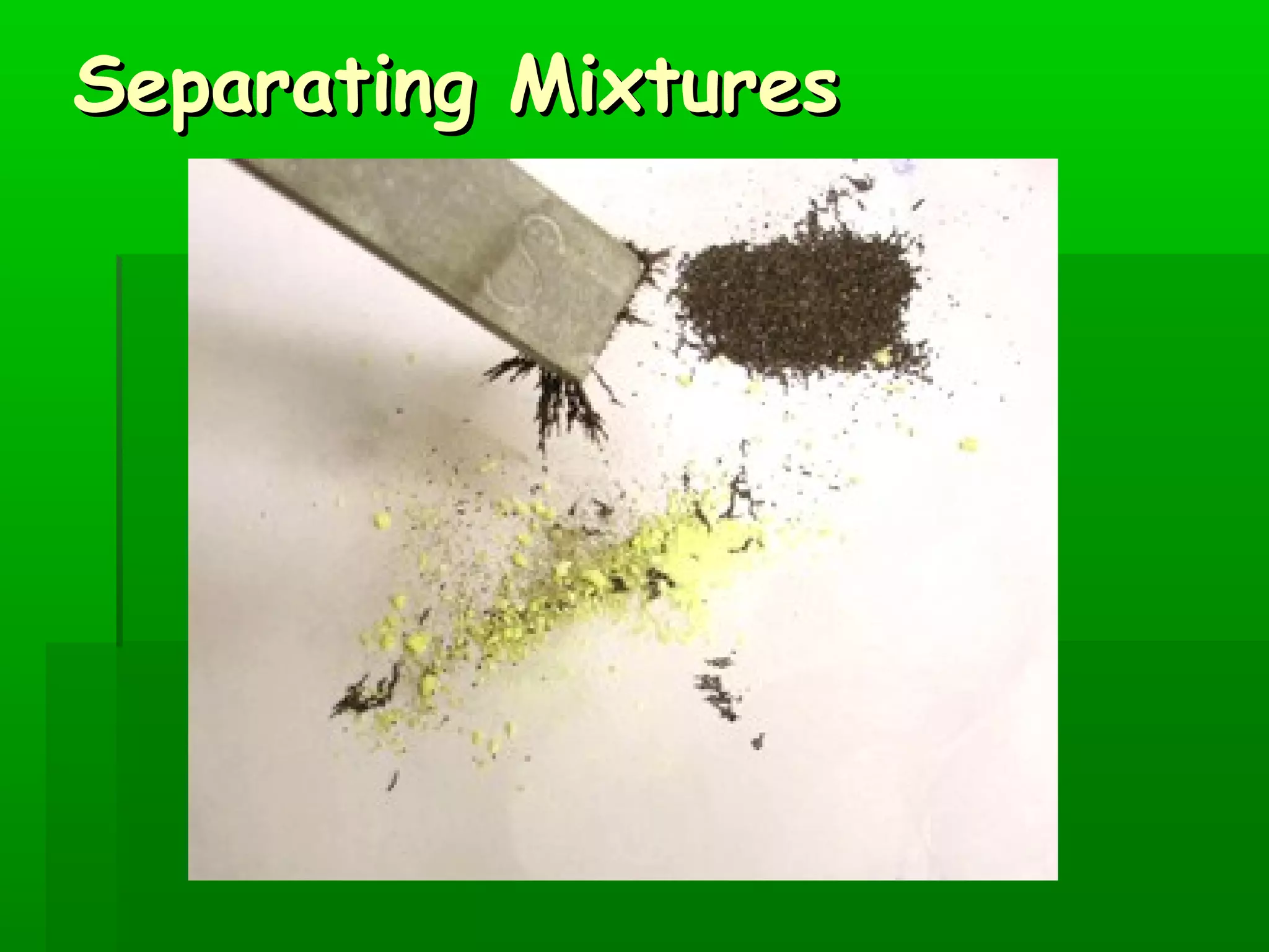 SSeeppaarraattiinngg MMiixxttuurreess 
 