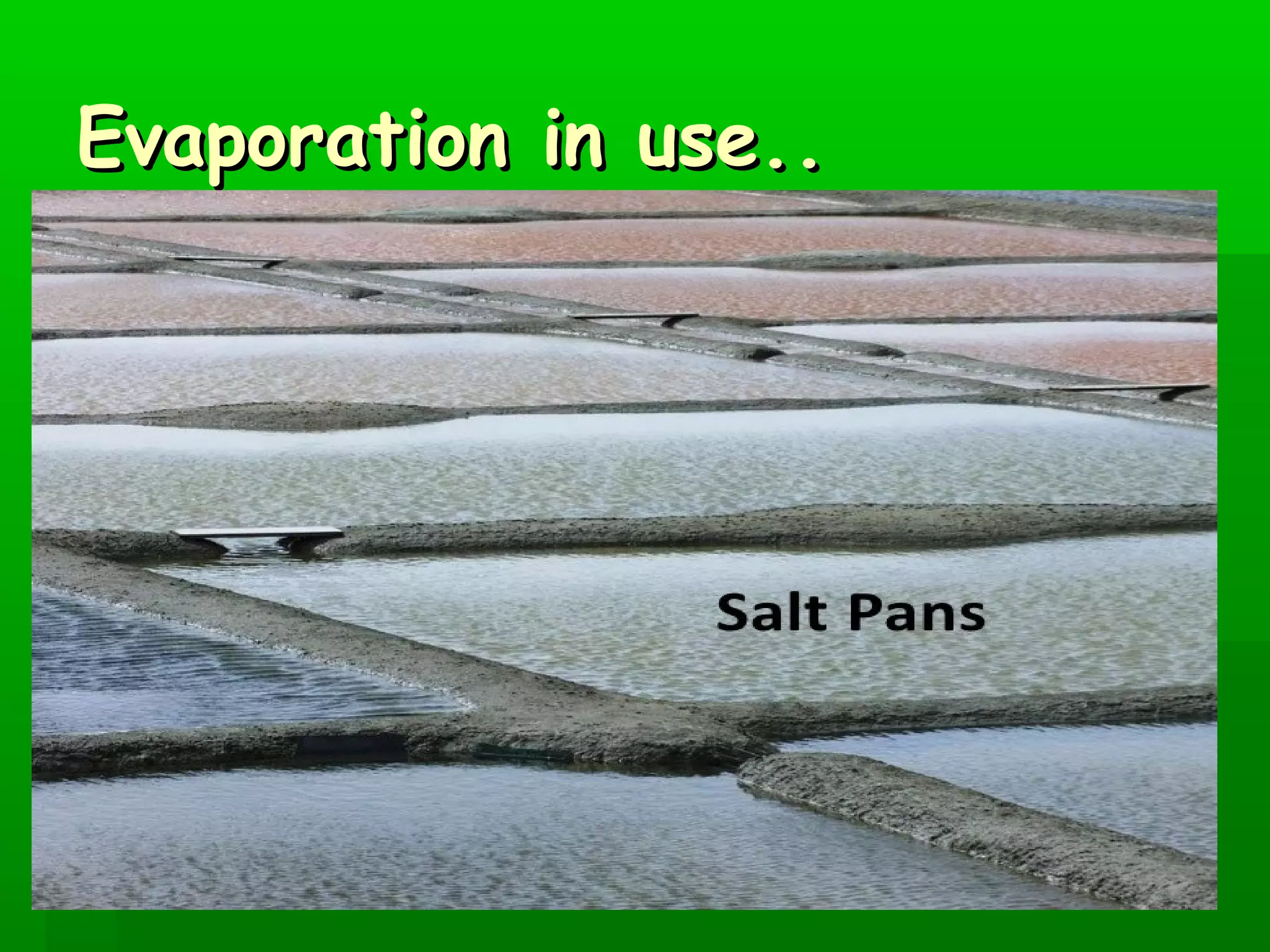 EEvvaappoorraattiioonn iinn uussee.... 
 