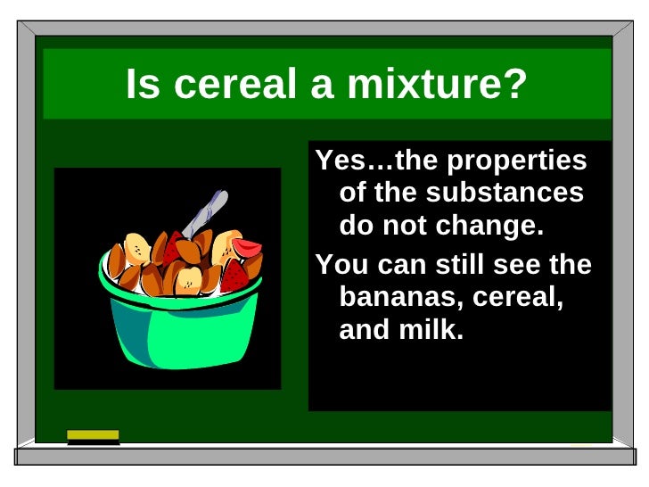 How Can Cereal Relate To Mixtures And Compounds? Mixtures and solutions