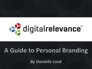 A Guide to Personal Branding
By Danielle Look
 