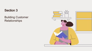 Building Customer
Relationships
Section 3
 