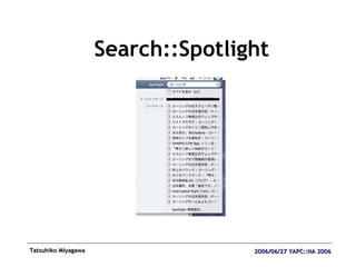 <ul><li>Search::Spotlight </li></ul>