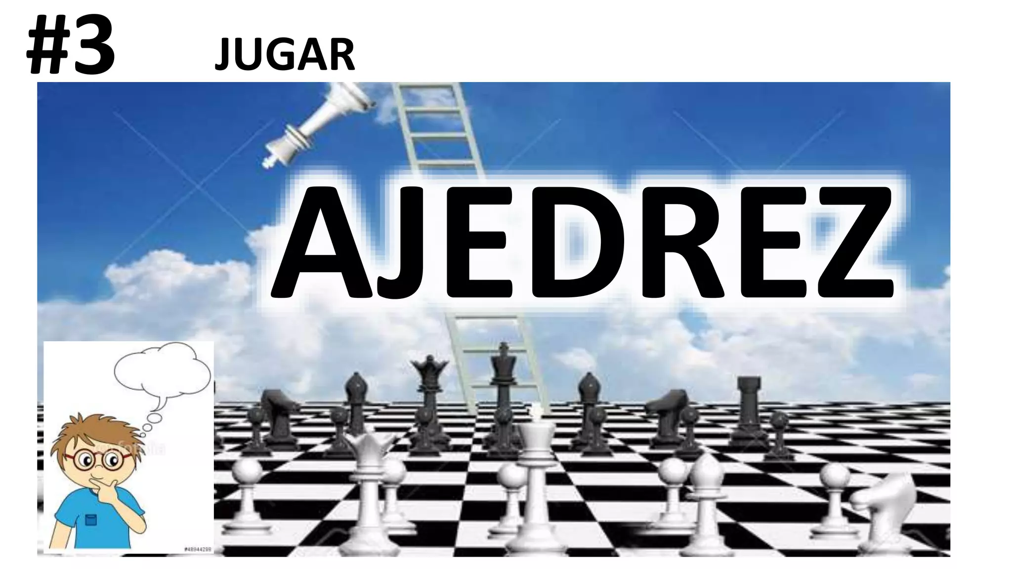 #3 JUGAR
AJEDREZ