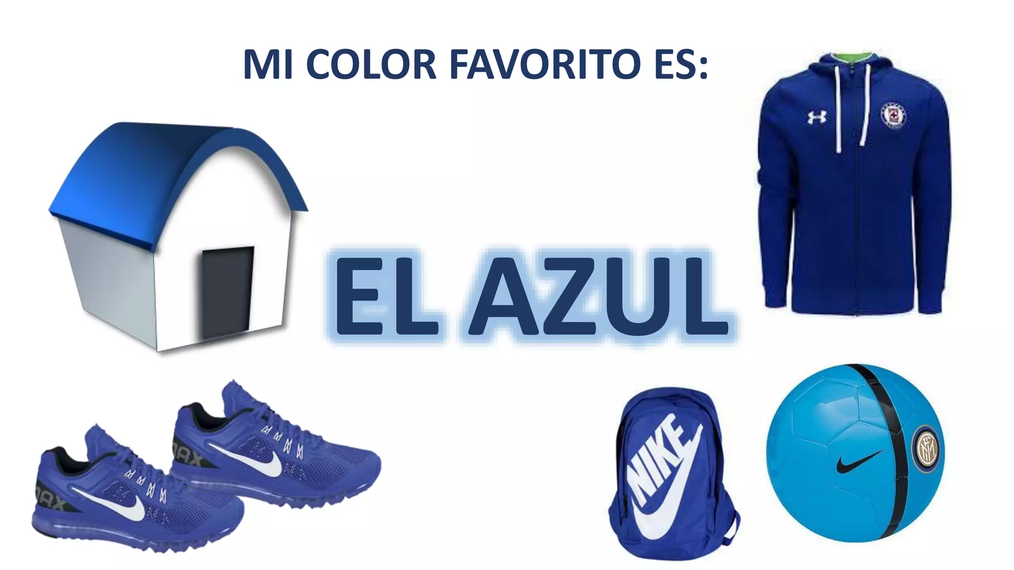 EL AZUL
MI COLOR FAVORITO ES: