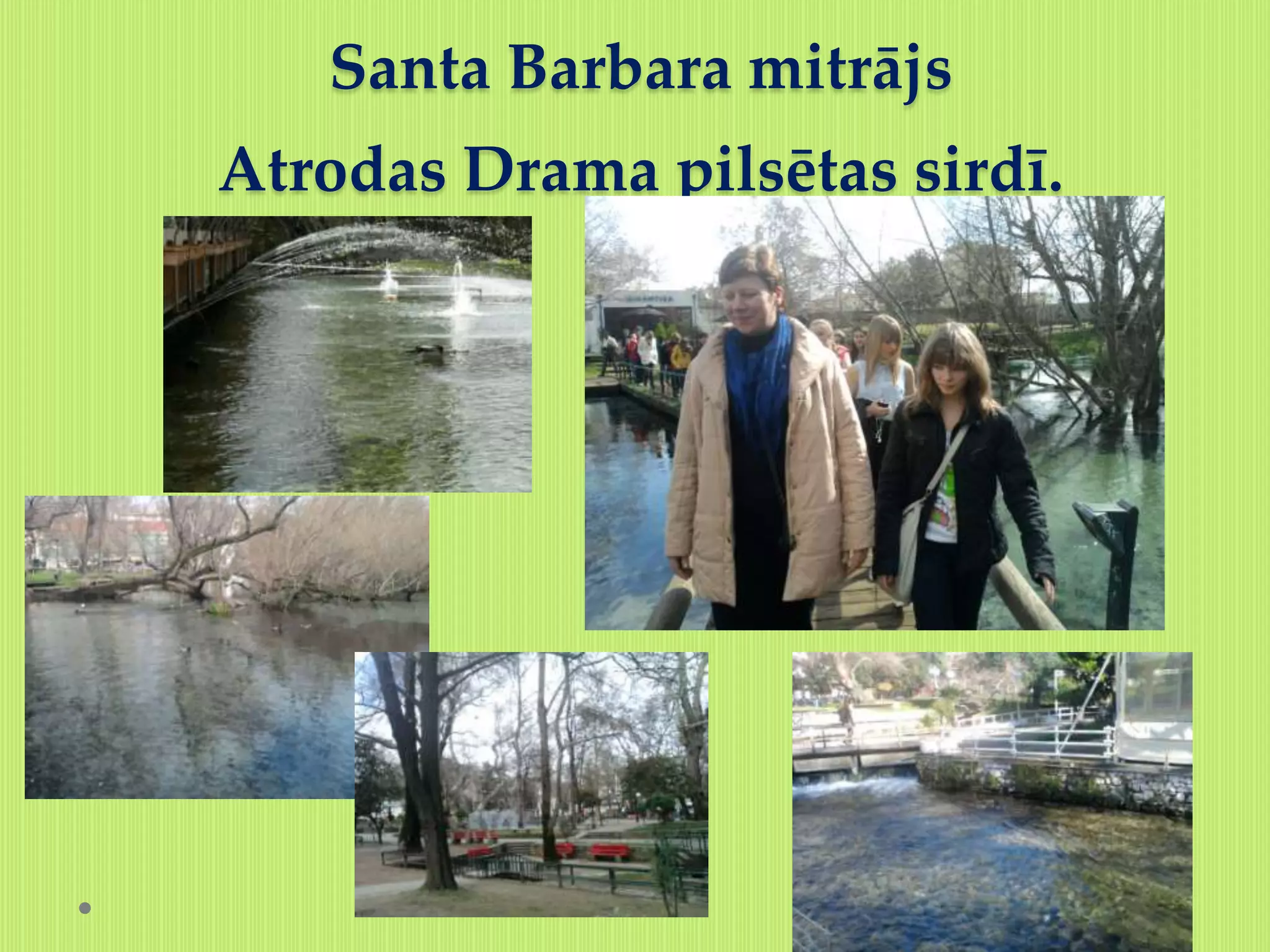 Santa Barbara mitrājs
Atrodas Drama pilsētas sirdī.
 