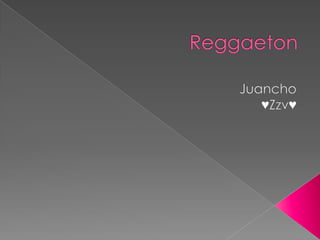 Reggaeton Juancho  ♥Zzv♥ 