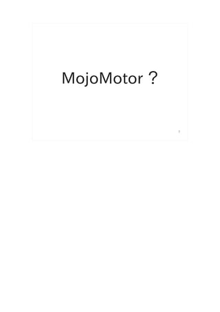 MojoMotor ？


              7
 