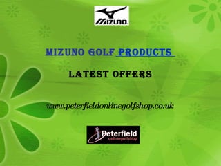 Mizuno Golf  Products    Latest Offers www.peterfieldonlinegolfshop.co.uk  