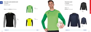 FOOTBALL
09
Black
PREZZO E 19 GAME
44
Yellow Fluo
30
Green Fluo
TRAD LONG SLEEVE GKEEPER SHIRT
COD. P2EA7A20
»	Maglia portiere con rinforzi.
»	Logo “Runbird” stampato.
TAGLIE S-XXL | MATERIALI 100% Polyester
09
Black
14
Navy
PREZZO E 14 TRAINING
TRAD RAIN JACKET
COD. P2EE7550
»	Tessuto leggero e idrorepellente.
»	Logo grande stampato sul braccio.
MATERIALI 100% Polyester
TAGLIE S-XXL
70 71
 