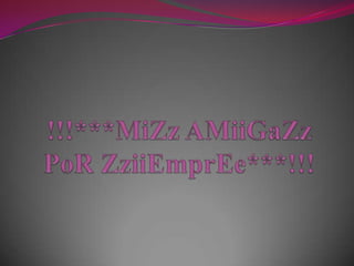 !!!***MiZzAMiiGaZzPoRZziiEmprEe***!!! 