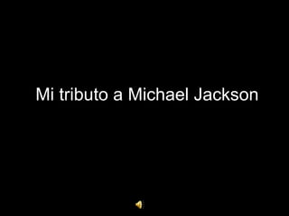 Mi tributo a Michael Jackson 