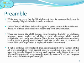 Mission
Justice
Preamble
 While one in every five (20%) adolescent boys is malnourished, one in
every two (50%) girls in ...