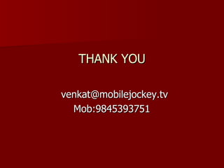 THANK YOU [email_address] Mob:9845393751  