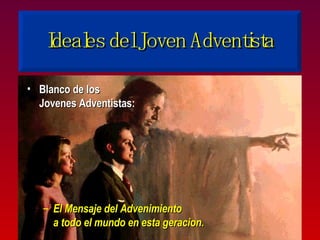 Ideales del Joven Adventista Blanco de los Jovenes Adventistas: El Mensaje del Advenimiento a todo el mundo en esta geracion. 