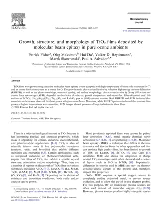 ARTICLE IN PRESS



                                                 Microelectronics Journal 37 (2006) 1493–1497
                                                                                                                        www.elsevier.com/locate/mejo




        Growth, structure, and morphology of TiO2 ﬁlms deposited by
              molecular beam epitaxy in pure ozone ambients
                  Patrick Fishera, Oleg Maksimovb, Hui Dua, Volker D. Heydemannb,
                                Marek Skowronskia, Paul A. Salvadora,Ã
                      a
                          Department of Materials Science and Engineering, Carnegie Mellon University, Pittsburgh, PA 15213, USA
                                     b
                                      Electro-Optics Center, Pennsylvania State University, Freeport, PA 16229, USA
                                                            Available online 14 August 2006



Abstract

  TiO2 ﬁlms were grown using a reactive molecular beam epitaxy system equipped with high-temperature effusion cells as sources for Ti
and an ozone distillation system as a source for O. The growth mode, characterized in-situ by reﬂection high-energy electron diffraction
(RHEED), as well as the phase assemblage, structural quality, and surface morphology, characterized ex-situ by X-ray diffraction and
atomic force microscopy (AFM), depended on the choice of substrate, growth temperature, and ozone ﬂux. Films deposited on (1 0 0)
surfaces of SrTiO3, (La0.27Sr0.73)(Al0.65Ta0.35)O3, and LaAlO3 grew as (0 0 1)-oriented anatase. Both RHEED and AFM indicated that
smoother surfaces were observed for those grown at higher ozone ﬂuxes. Moreover, while RHEED patterns indicated that anatase ﬁlms
grown at higher temperatures were smoother, AFM images showed presence of large inclusions in these ﬁlms.
r 2006 Elsevier Ltd. All rights reserved.

PACS: 81.15.Hi; 61.14.Hg; 61.10.Nz

Keywords: Titanium dioxide; MBE; Thin ﬁlm epitaxy




   There is a wide technological interest in TiO2 because it                      Most previously reported ﬁlms were grown by pulsed
has interesting physical and chemical properties, which                        laser deposition [14,15], metal organic chemical vapor
make it appealing for optical, dielectric, electrochemical,                    deposition [6,7,11,16,17], or sputtering [5,10,18]. Molecular
and photocatalytic applications [1–3]. TiO2 is also of                         beam epitaxy (MBE), a technique that differs in thermo-
scientiﬁc interest since it has polymorphic structures                         dynamics and kinetics from the other approaches and that
(anatase, rutile, and brookite) that exhibit different                         can produce high quality ﬁlms, has been limited to growth
stabilities and properties [4,5]. Certain applications, such                   of TiO2 on LaAlO3 [8], SrTiO3 [8], and GaN [13]
as integrated dielectrics or photoelectrochemical cells,                       substrates. MBE also allows the integration of charge
require thin ﬁlms of TiO2 that exhibit a speciﬁc crystal                       neutral TiO2 monolayers with other chemical and structur-
structure, orientation, and/or morphology. Thus, there are                     al layers, such as SrO in SrTiO3 [19]. Importantly,
a number of reports on the growth of TiO2 ﬁlms on various                      differences in sources used in MBE can vary the thermo-
substrates, including Al2O3 [5–7], LaAlO3 [8], (La, Sr)(Al,                    dynamic/kinetic aspects of the growth and, therefore,
Ta)O3 (LSAT) [9], MgO [5,10], SrTiO3 [11], BaTiO3 [12],                        impact ﬁlm properties.
(Zr, Y)O2 [9], and GaN [13]. Depending on the choices of                          Oxide MBE requires a special oxygen source to
substrate and deposition conditions, both rutile and/or                        completely oxidize deposited metal, to prevent source
anatase can be grown.                                                          oxidation, and to allow the use of in-situ electron probes.
                                                                               For this purpose, RF or microwave plasma sources are
  ÃCorresponding author. Tel.: +1 412 268 2702; fax: +1 412 268 7596.          often used instead of molecular oxygen (O2) [8,20].
   E-mail address: paul7@andrew.cmu.edu (P.A. Salvador).                       However, plasma sources produce highly energetic species

0026-2692/$ - see front matter r 2006 Elsevier Ltd. All rights reserved.
doi:10.1016/j.mejo.2006.05.010
 