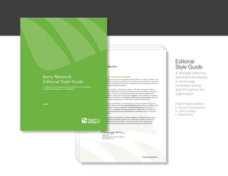 Editorial
Style Guide
A 20-page reference
document developed
to encourage
consistent writing
style throughout the
organization

Project Responsibilities:
l Content Development

l Layout Design

l Copywriting
 