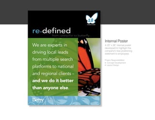 Internal Poster
A 20 x 26 internal poster
developed to highlight the
companys new positioning
statement to employees

Project Responsibilities:
l Concept Development

l Layout Design
 