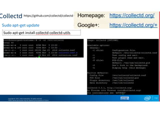 Copyright © 2017, Intel Corporation. All rights reserved.
*Other names and brands may be claimed as the property of others.
Collectd
Sudo apt-get update
112
https://github.com/collectd/collectd
 