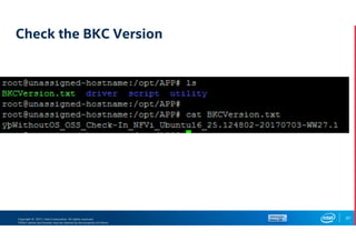 Copyright © 2017, Intel Corporation. All rights reserved.
*Other names and brands may be claimed as the property of others.
Check the BKC Version
97
 