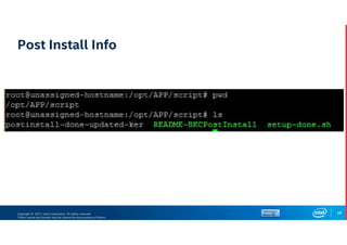 Copyright © 2017, Intel Corporation. All rights reserved.
*Other names and brands may be claimed as the property of others.
Post Install Info
98
 