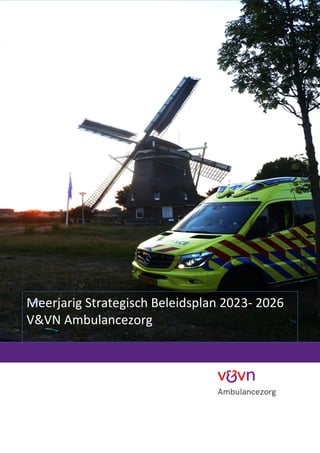 Meerjarig Strategisch Beleidsplan 2023- 2026
V&VN Ambulancezorg
 