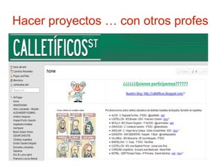 Hacer proyectos … con otros profes
 