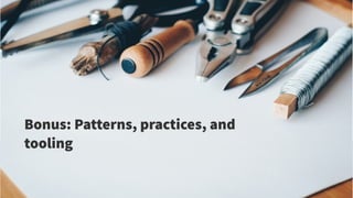 @danielbryantuk
35
Bonus: Patterns, practices, and
tooling
 