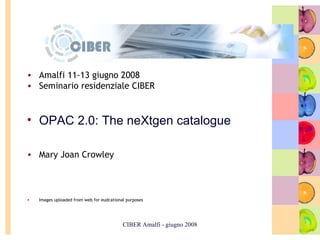 CIBER Amalfi - giugno 2008 ,[object Object],[object Object],[object Object],[object Object],[object Object]