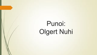 Punoi:
Olgert Nuhi
 