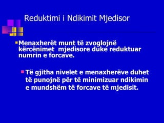 Reduktimi i Ndikimit Mjedisor Menaxherët munt të zvoglojnë kërcënimet  mjedisore duke reduktuar numrin e forcave. Të gjitha nivelet e menaxherëve duhet të punojnë për të minimizuar ndikimin e mundshëm të forcave të mjedisit . 
