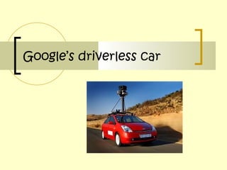 Google ’s driverless car 