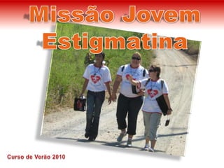 Missão Jovem  Estigmatina Curso de Verão 2010 