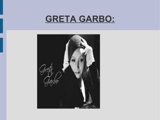 GRETA GARBO: 