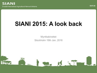 siani.se
SIANI 2015: A look back
Myntkabinettet
Stockholm 19th Jan, 2016
 