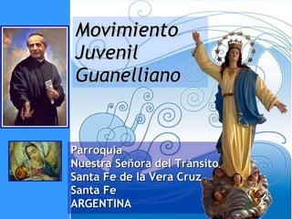 Movimiento Juvenil Guanelliano Parroquia  Nuestra Señora del Tránsito Santa Fe de la Vera Cruz Santa Fe ARGENTINA 