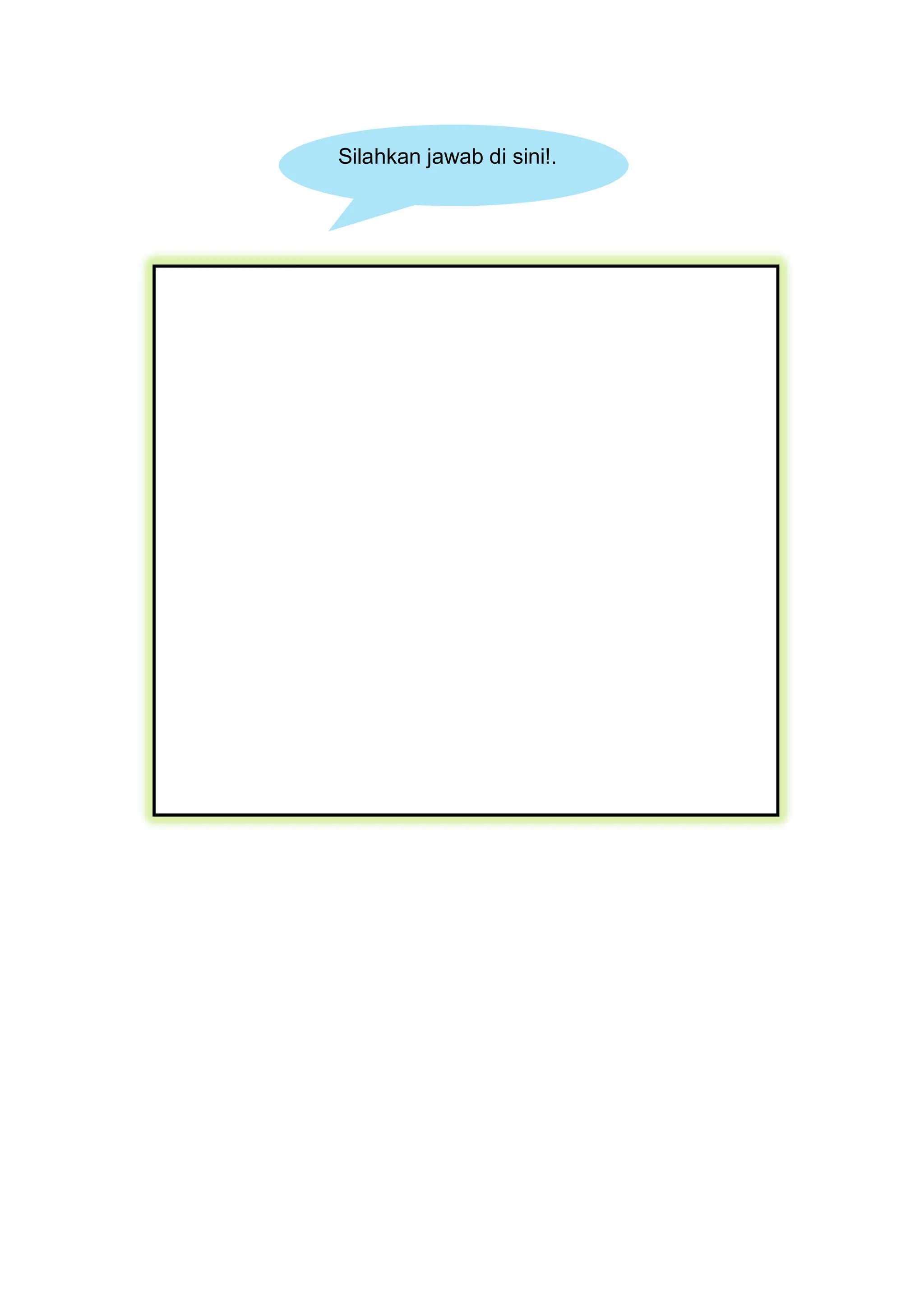 Silahkan jawab di sini!.
 